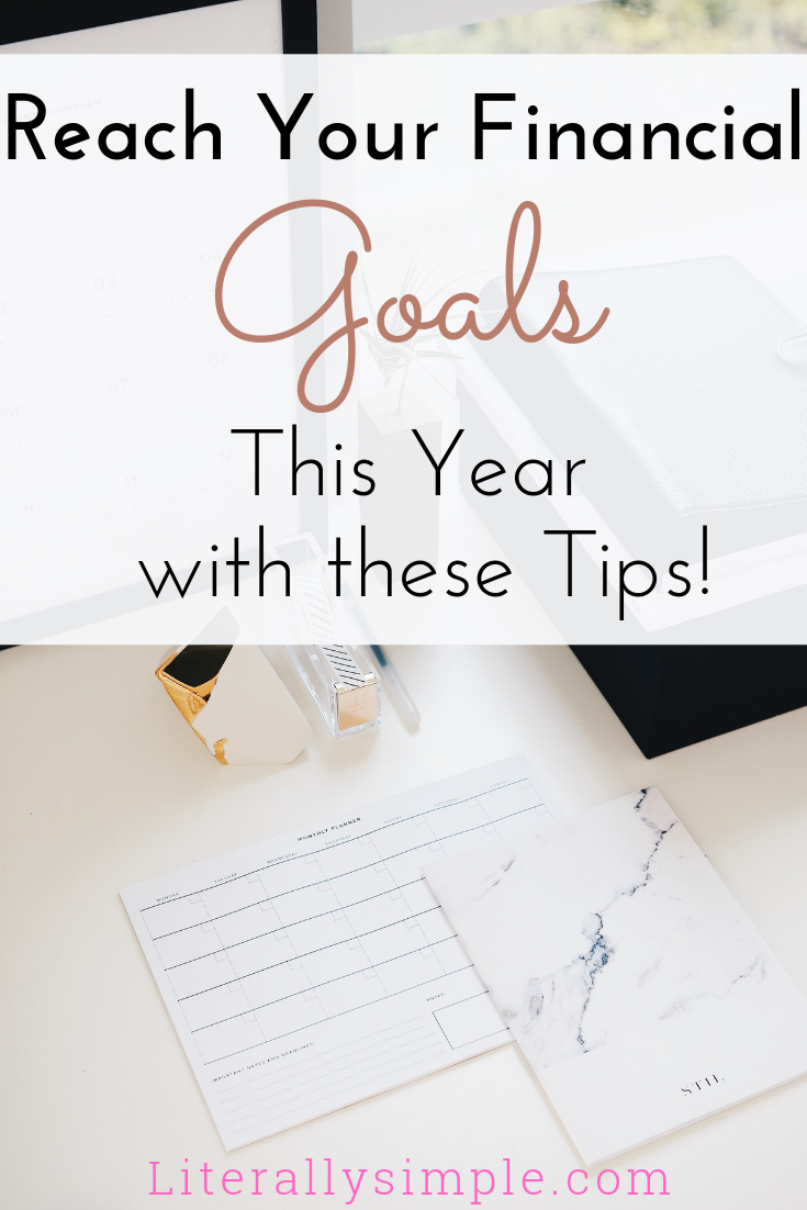 4 Actions To Meet Your Financial Goals This Year - Literally Simple