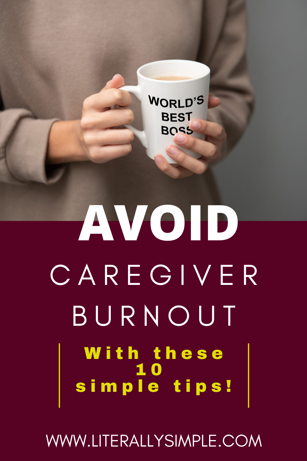 10 Ways To Avoid Caregiver Burnout - Literally Simple